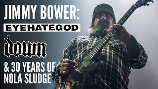 Jimmy Bower: EYEHATEGOD, Down, \u0026 30 Years of New Orleans Sludge