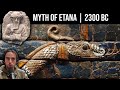 when the Serpent was the hero (Myth of Etana | Primary Source Reading)