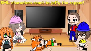 SML characters react to jeffy the rapper!