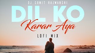 Dil Ko Karaar Aaya - Remix | Neha Kakkar | DJ Sumit Rajwanshi | #Lofi Song| Latest Remix #lofi ♥