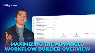 How To Navigate HighLevel's Advanced Workflow Builder: A Comprehensive Guide