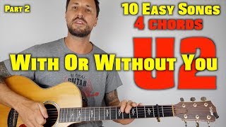 10 Easy Songs 4 Chords (Part 2) With Or Without You U2