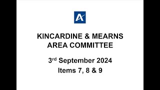 Kincardine \u0026 Mearns Area Committee Meeting 3rd September 2024 Items 7, 8 \u0026 9