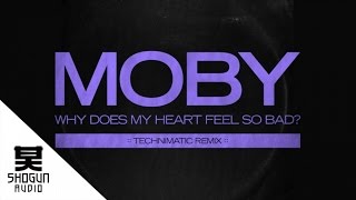 Moby - Why Does My Heart Feel So Bad? (Technimatic Remix)