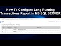 How To Configure Long Running Transactions Report in MS SQL SERVER