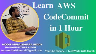Learn AWS CodeCommit in 1 Hour in AWS - TechWorld with Murali - Moole Muralidhara Reddy