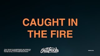 Bazzi – Caught In The Fire (Lyrics)