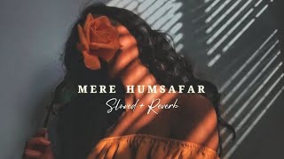 Mere Humsafar (Slowed + Reverb) | Mithoon | Tulsi Kumar | All Is Well | Bollywood Lofi | Lofi Song.