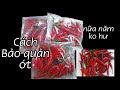 Cách Bảo Quản Ớt Cả Năm Không Hư Mà Vẫn Giòn ,Tươi