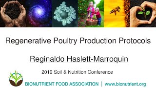 Reginaldo Haslett-Marroquin: Regenerative Poultry Production Protocols | 2019 Soil & Nutrition Conf.