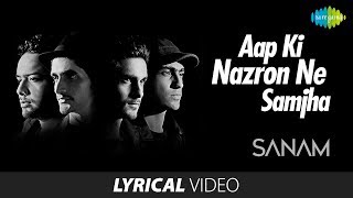 Aap Ki Nazron Ne Samjha| Lyrical Video | आपकी नज़रों ने समझा | SANAM