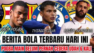 Berita Bola Terbaru Hari ini | Karim Benzema,Paul Pogba, Thiago Silva