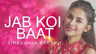 JAB KOI BAAT BIGAD JAAYE female version | Kumar sanu | ft Sirsshhaa Rakshit