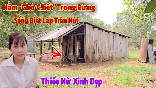 Không thể tin thiếu nữ xinh đẹp lại phát hiện người cha rơi vào đường cùng sống biệt lập trên núi