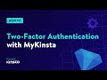 How to Enable Two-Factor Authentication (2FA) for MyKinsta