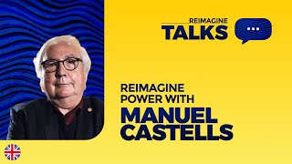 Podcast - Reimagine power with Manuel Castells