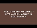 SQL : Insert an object into a JSON array in SQL Server