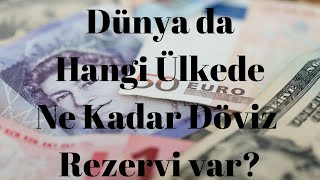 Dünya da hangi ülkede ne kadar döviz rezervi var?