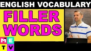 Speak English Naturally ● Use Filler Words!