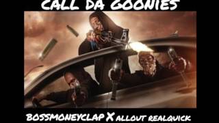 BossMoneyClap - Call Da Goonies ft Allout_realquick