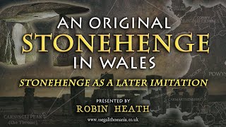 Robin Heath | An Original Stonehenge in Wales | Stonehenge as a Later Imitation | Megalithomania