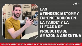 Las #TendenciasTommy en “Encendidos en la tarde” y la llegada de productos de Amazon a Argentina