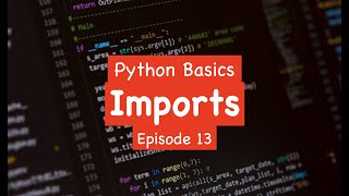 Python Basics - Imports (Episode 13)