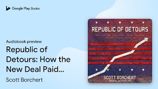 Republic of Detours: How the New Deal Paid… by Scott Borchert · Audiobook preview