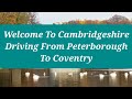 Driving From Peterborough To Coventry | Highlights | UK Road Trips