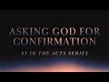 Asking God for Confirmation (#5 in the Acts Series) 8:25am October 13, 2024