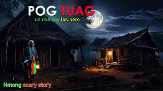 dab neeg pog tuag ua dab rov los hem Hmong scary story ( 31 May 2024)