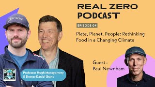 Real Zero Pod E04 - Plate, Planet, People: Rethinking Food in a Changing Climate with Paul Newnham