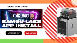 Mic-Bot Entertainment Bambu Labs Series: App Install