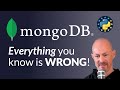 Everything You Know About MongoDB is Wrong!