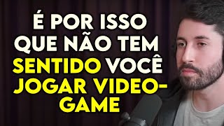 PORQUE VOCÊ DEVE PARAR DE JOGAR VIDEOGAME | Cortes Podcast