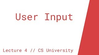 User Input Lecture (Lesson 4 // CS University)