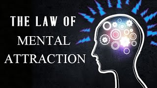 Establishing the Creative Consciousness - The Great Law of Mental Attraction