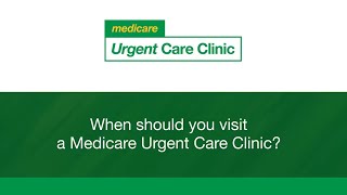 When should you visit a Medicare Urgent Care Clinic? - animation