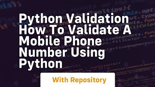 Python validation how to validate a mobile phone number using python
