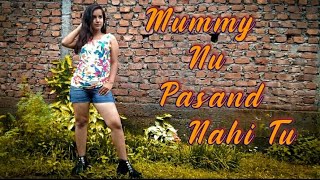 Mummy Nu Pasand Nahi hai Tu-Dance video//Jai Mummy di//Dance cover by Rashmita