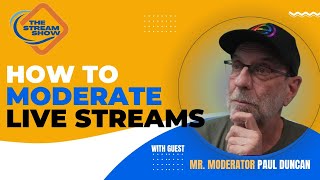How To Moderate Live Streams with Mr Moderator Paul Duncan PART 1 | The Stream Show