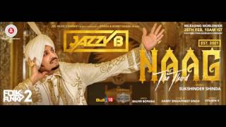 Naag The Third (Naag 3) - Jazzy B - Sukshinder Shinda - Latest Punjabi Songs 2017