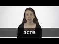 How to pronounce ACRE in British English