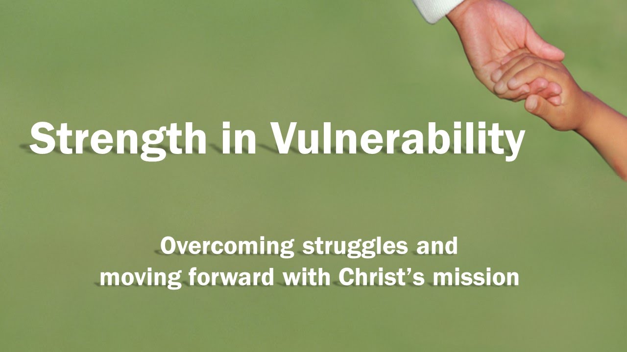 Strength In Vulnerability Youtube
