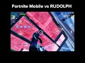 Fortnite Mobile Vs. RUDOLPH