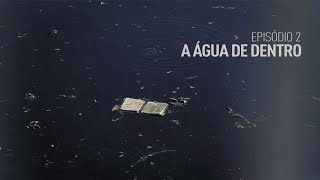 “A ÁGUA DE DENTRO” - 2º episódio da websérie do projeto VOLUME VIVO