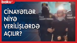 Kriminalist : Cinayətlərin televiziyada açılmasını özümə təhqir hesab edirəm - BAKU TV