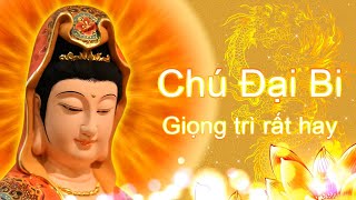 Chú Đại Bi - Giọng trì chú rất hay, nhẹ nhàng, thanh thoát - Trì 21 biến