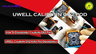 UWELL CALIBURN GK2 POD | How To Disassembly Caliburn GK2 Pod | Caliburn GK2 KoKo Pod Disassembly