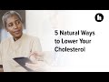 5 Natural Ways to Lower Your Cholesterol Levels | Healthline